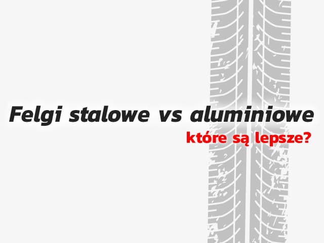 Jakie felgi lepsze stalowe czy aluminiowe? Poznaj kluczowe różnice